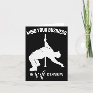 Mind Your Business My Wife Is Expensive Card