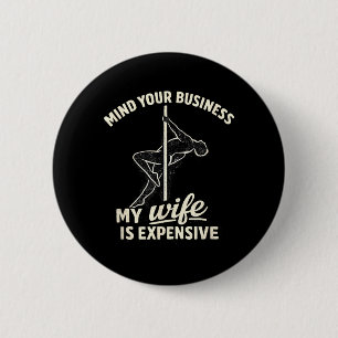 Mind Your Business My Wife is Expensive Funny 6 Cm Round Badge