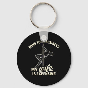 Mind Your Business My Wife is Expensive Funny Key Ring