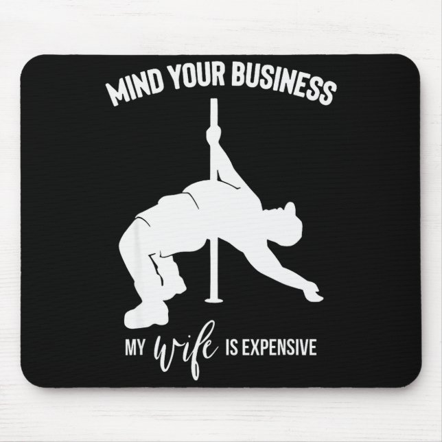 Mind Your Business My Wife Is Expensive  Mouse Pad (Front)