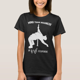 Mind Your Business My Wife Is Expensive  T-Shirt