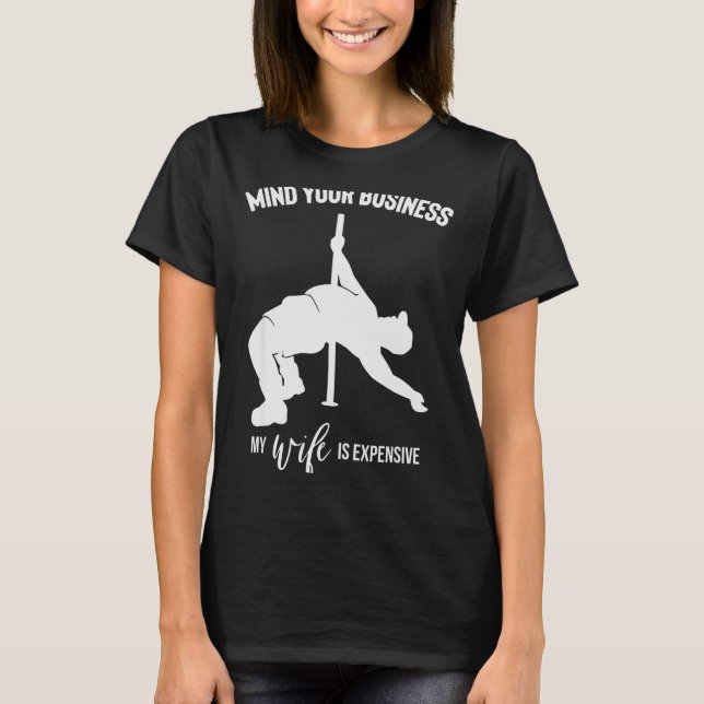 Mind Your Business My Wife Is Expensive  T-Shirt (Front)
