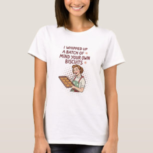 Mind Your Own Biscuits Housewife Sarcastic Women T-Shirt