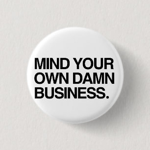 Mind your own business 3 cm round badge