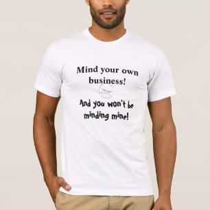 MIND YOUR OWN BUSINESS  tee