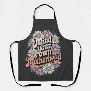 Mind Your Own Motherhood Funny Mothers Day Mum Apron