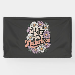 Mind Your Own Motherhood Funny Mothers Day Mum Banner