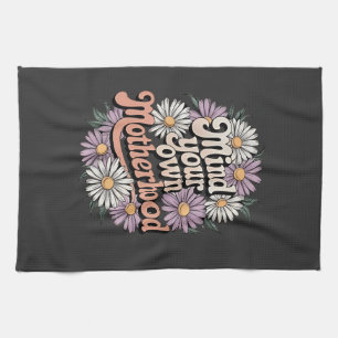 Mind Your Own Motherhood Funny Mothers Day Mum Tea Towel