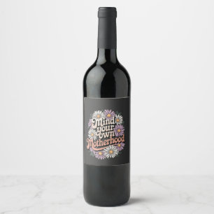 Mind Your Own Motherhood Funny Mothers Day Mum Wine Label