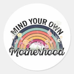 Mind Your Own Motherhood, Mother's Day Gifts, 1/2 Classic Round Sticker