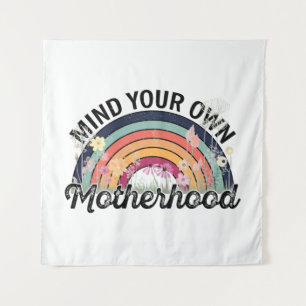 Mind Your Own Motherhood, Mother's Day Gifts, 1/2 Tapestry