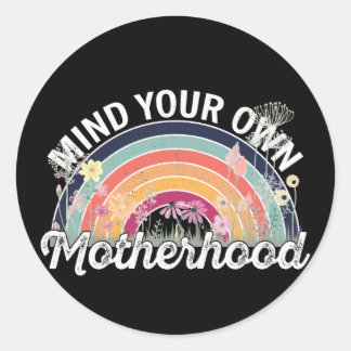 Mind Your Own Motherhood, Mother's Day Gifts, 2/2 Classic Round Sticker