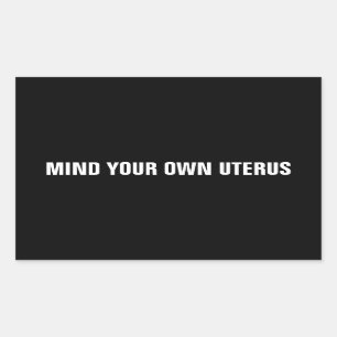 Mind your own uterus black white minimalist rectangular sticker
