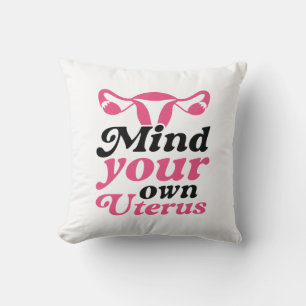 Mind Your Own Uterus Cushion