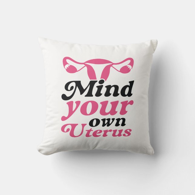 Mind Your Own Uterus Cushion (Front)