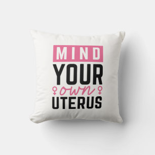 Mind Your Own Uterus Cushion