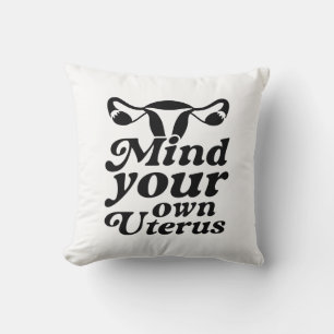 Mind Your Own Uterus Cushion