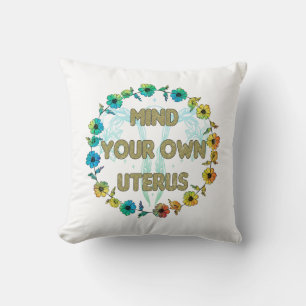 Mind Your Own Uterus   Empowering Feminist Floral Cushion
