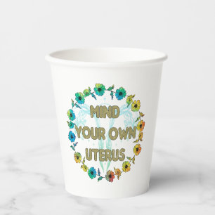 Mind Your Own Uterus   Empowering Feminist Floral Paper Cups