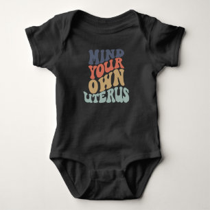Mind Your Own Uterus Feminist Baby Bodysuit