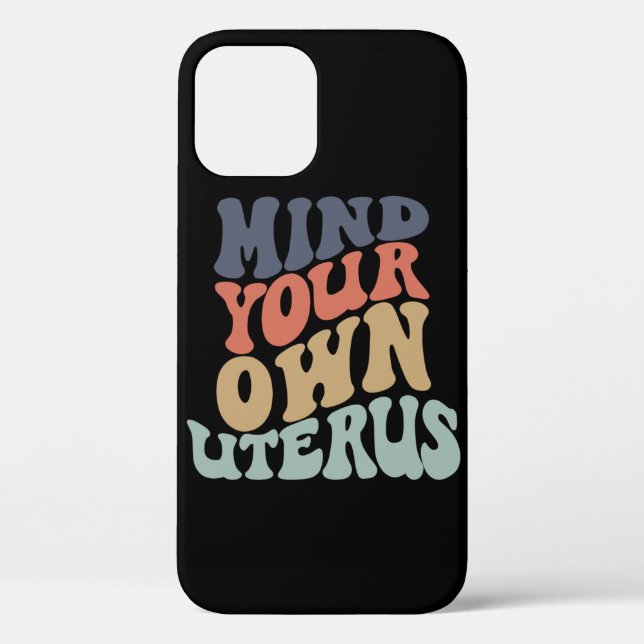 Mind Your Own Uterus Feminist Case-Mate iPhone Case (Back)
