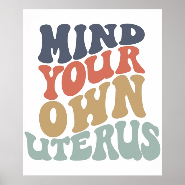 Mind Your Own Uterus Feminist Poster (Front)