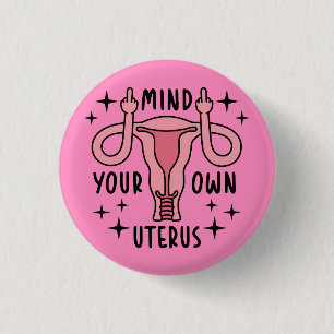 Mind Your Own Uterus Feminist Pro Choice 3 Cm Round Badge