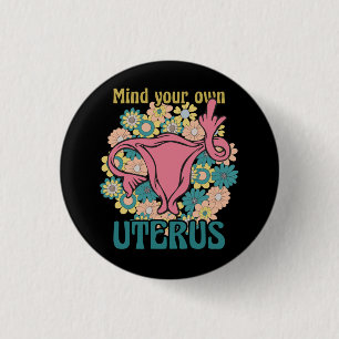Mind Your Own Uterus Feminist Pro Choice 3 Cm Round Badge