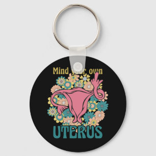 Mind Your Own Uterus Feminist Pro Choice Key Ring
