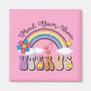 Mind Your Own Uterus Feminist Pro Choice Rainbow Magnet