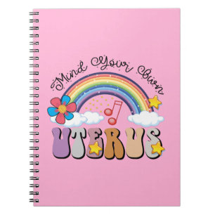 Mind Your Own Uterus Feminist Pro Choice Rainbow Notebook