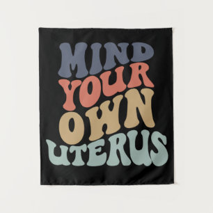 Mind Your Own Uterus Feminist Tapestry
