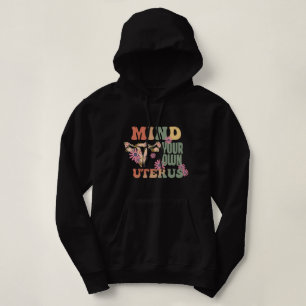 Mind Your Own Uterus Hoodie