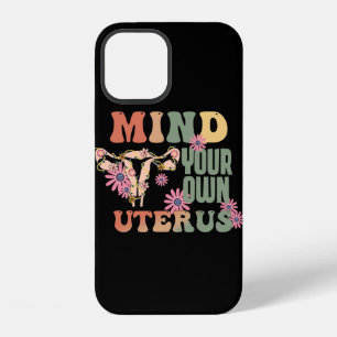Mind Your Own Uterus iPhone 12 Case