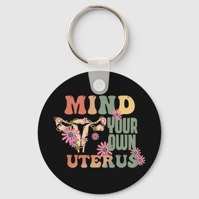 Mind Your Own Uterus Key Ring (Front)