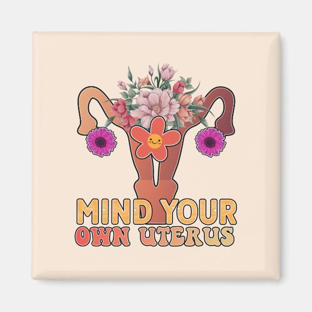 Mind Your Own Uterus  Magnet (Front)