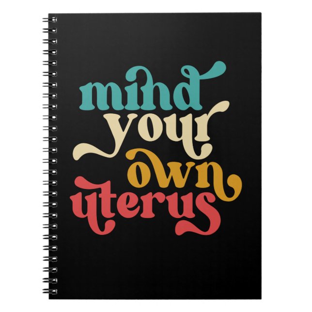 Mind Your Own Uterus Notebook (Front)