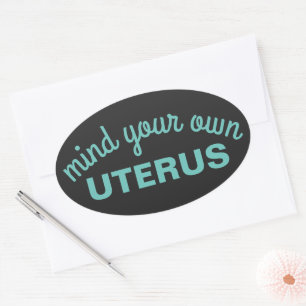 Mind your own uterus oval sticker