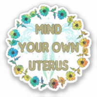 Mind Your Own Uterus | Pro-choice