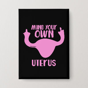 Mind your own uterus pro-choice feminist