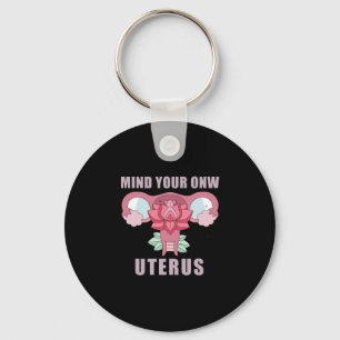 Mind Your Own Uterus Pro Choice Feminist Rights Key Ring