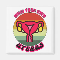 Mind Your Own Uterus Pro Choice Feminist Rights
