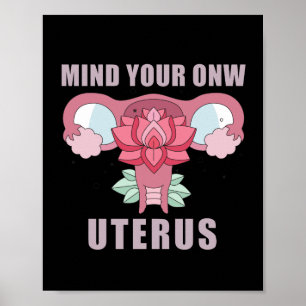 Mind Your Own Uterus Pro Choice Feminist Rights Poster