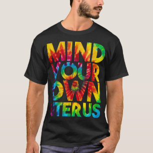 Mind Your Own Uterus Pro Choice Feminist Women's R T-Shirt