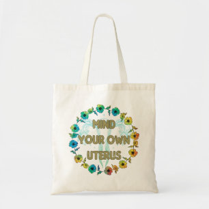 Mind Your Own Uterus   Pro-choice Tote Bag