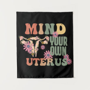 Mind Your Own Uterus Tapestry