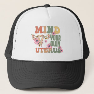 Mind Your Own Uterus Trucker Hat