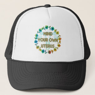 Mind Your Own Uterus Trucker Hat