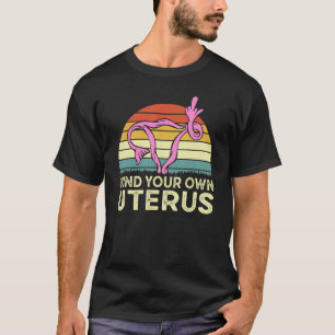 Mind Your Uterus Middle Finger Womens Rights Retro T-Shirt