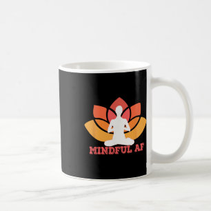 Mindful Af Funny As F-ck Meme Yoga Meditation Meme Coffee Mug